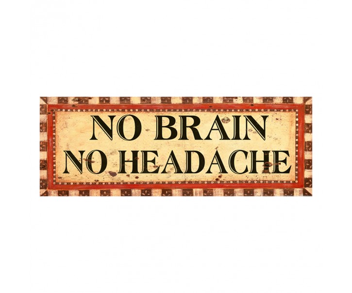 Nástěnná kovová cedule No Brain - No Headache - 36*1*13 cm Clayre & Eef