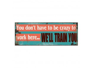 Modrá nástěnná kovová cedule We´ll Train You - 36*1*13 cm