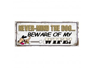 Nástěnná kovová cedule Never Mind The Dog - 50*1*20 cm