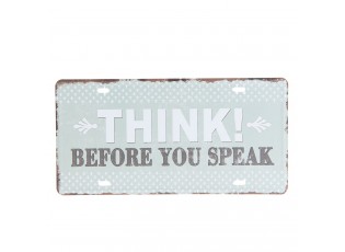 Barevná kovová cedule THINK BEFORE YOU SPEAK.