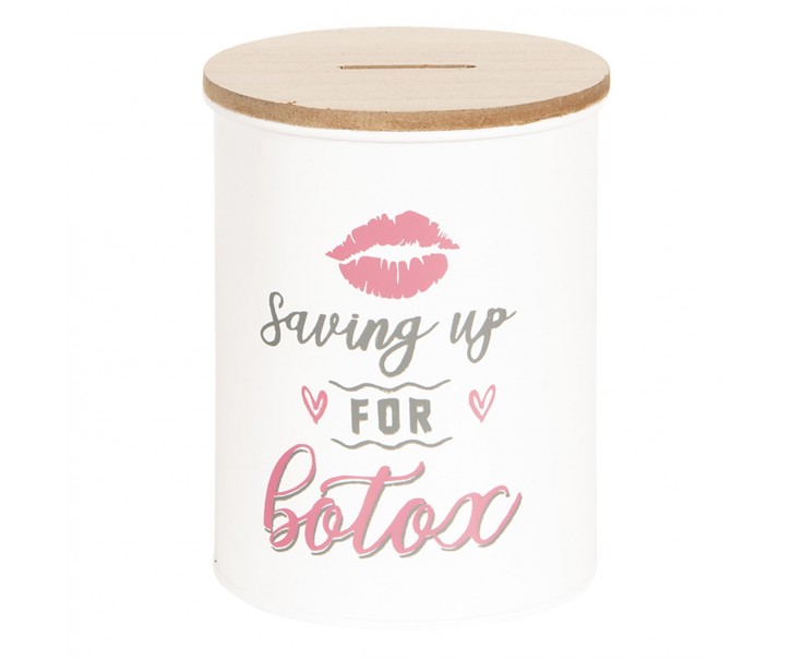 Vtipná pokladnička Saving Up For Botox - Ø 10*13 cm Clayre & Eef