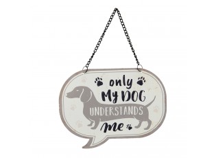 Závěsná cedulka My dog understands me - 17*13 cm