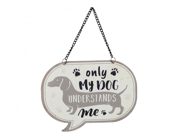 Závěsná cedulka My dog understands me - 17*13 cm Clayre & Eef